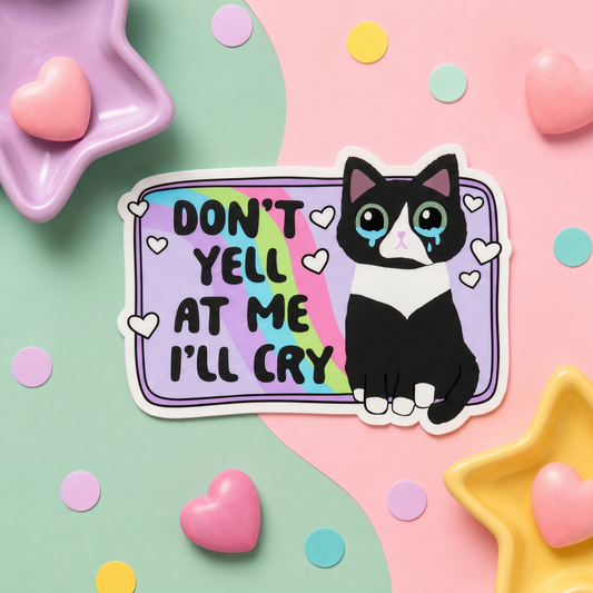 Don't Yell at Me I'll Cry - Vinyl Sticker
