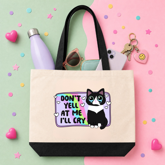 MTO Tote Bag - Don't Yell At Me, I'll Cry