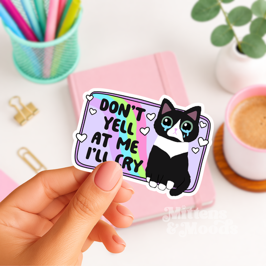 Don't Yell at Me I'll Cry - Vinyl Sticker