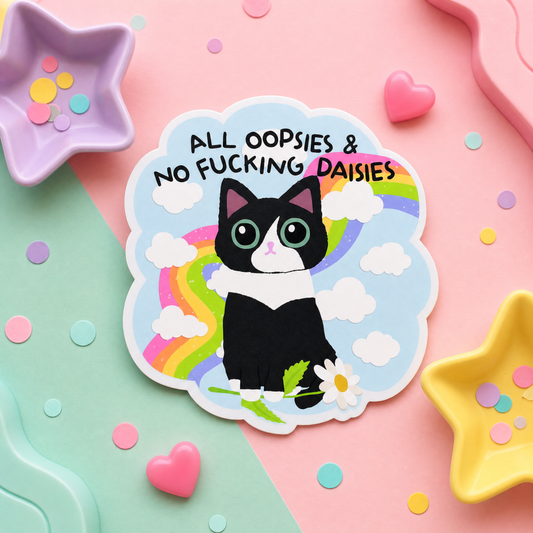 All Oopsies and No Fucking Daisies - Vinyl Sticker