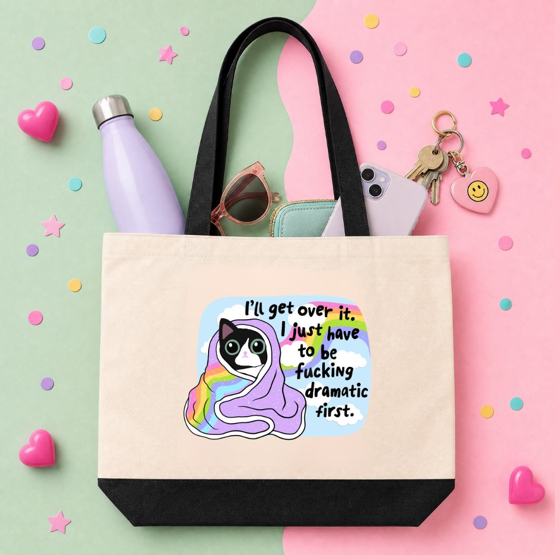 MTO Tote Bag - I'll Get Over It, I Just Need To Be Fucking Dramatic First
