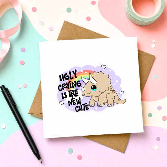 MTO Card - Ugly Crying Is the New Cute