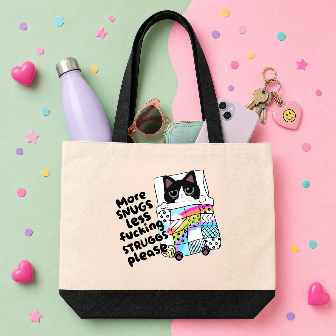 MTO Tote Bag - More Snugs, Less Strugs