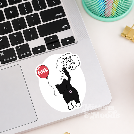 There it Goes My Last Fuck - Vinyl Sticker