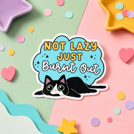 Not Lazy Just Burnt Out - Vinyl Sticker