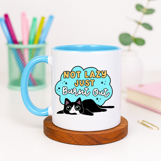 Not Lazy Just Burnt Out - Ceramic Mug