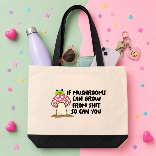 MTO Tote Bag - If mushrooms can grow from shit