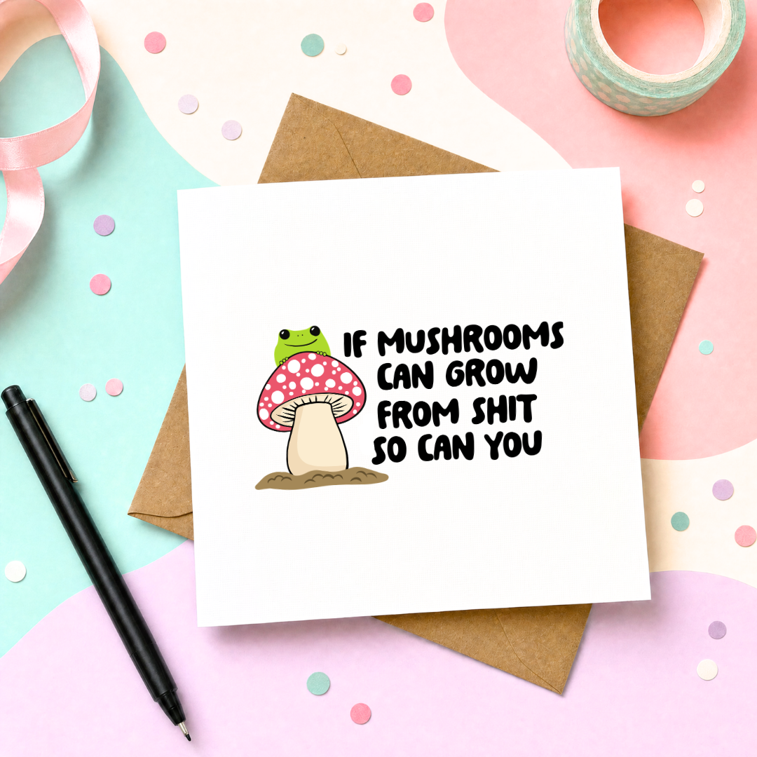 MTO Card - If mushrooms can grow from shit