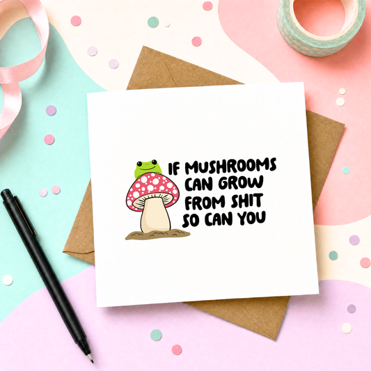 MTO Card - If mushrooms can grow from shit