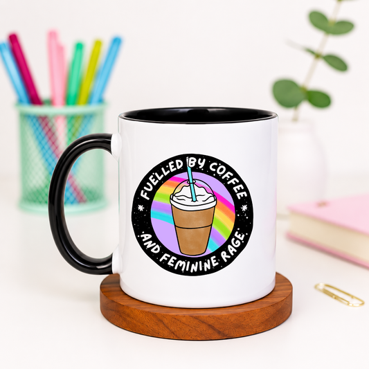 Fuelled by Coffee and Feminine Rage - Ceramic Mug