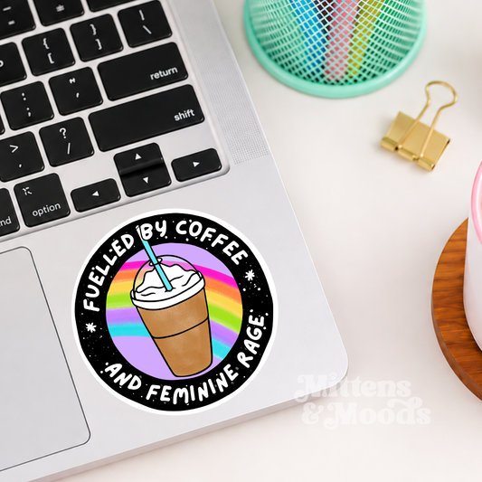 Fuelled by Coffee and Feminine Rage - Vinyl Sticker