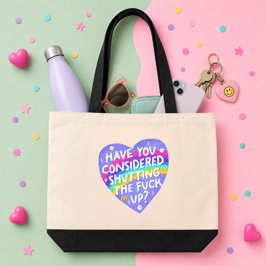MTO Tote Bag - Have you considered shutting the fuck up