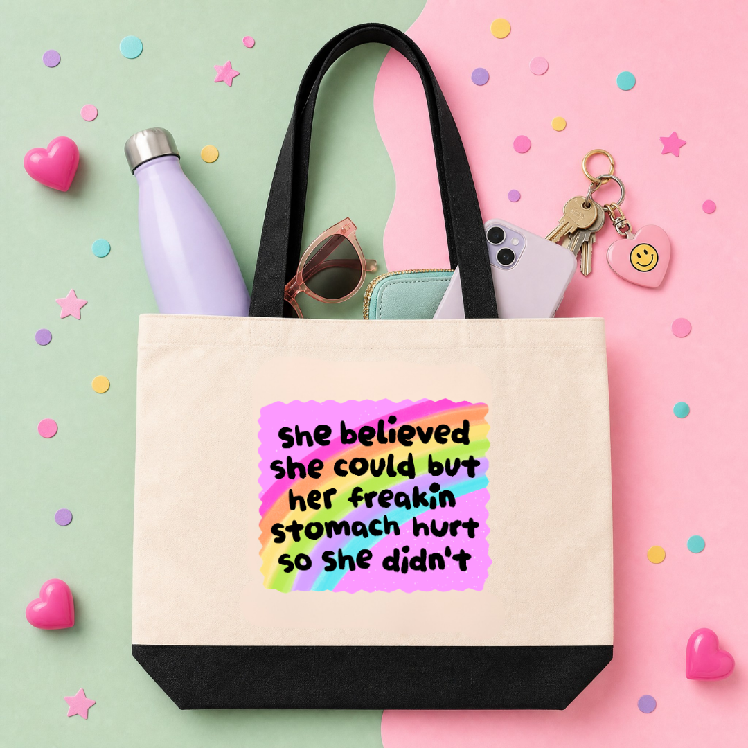 MTO Tote Bag - She believed she could, but her tummy hurt so she didn't