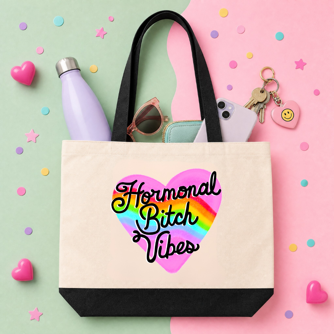MTO Tote Bag - Hormonal Bitch Vibes