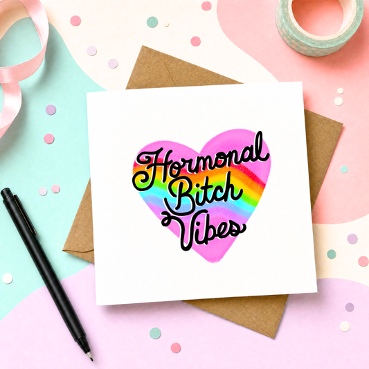 MTO Card - Hormonal Bitch Vibes