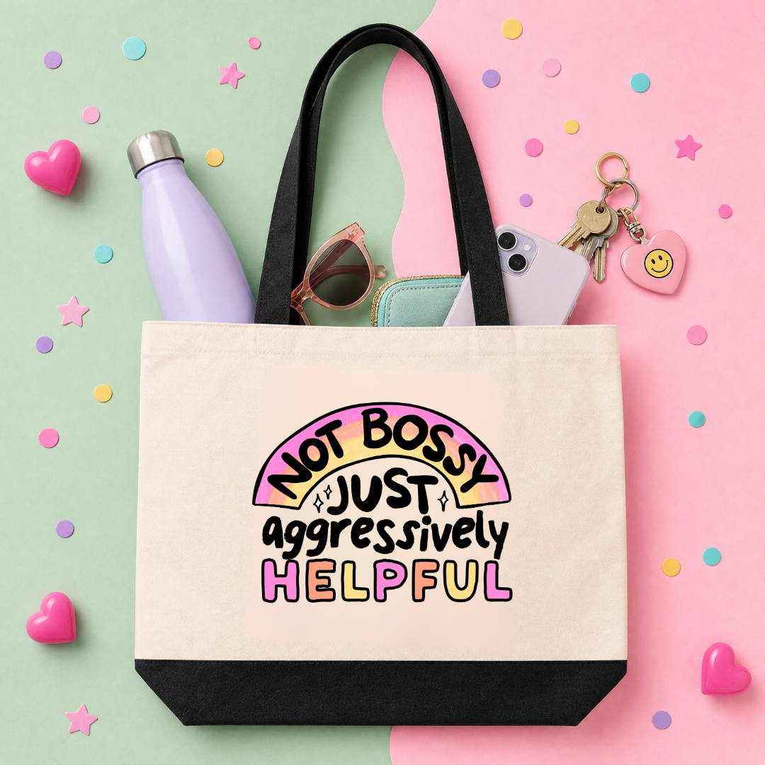 MTO Tote Bag - Not bossy, Just aggressively helpful