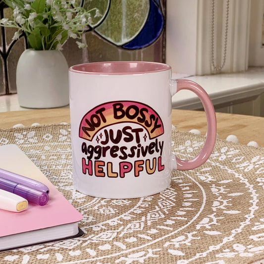 Not Bossy Just Aggressively Helpful - Ceramic Mug