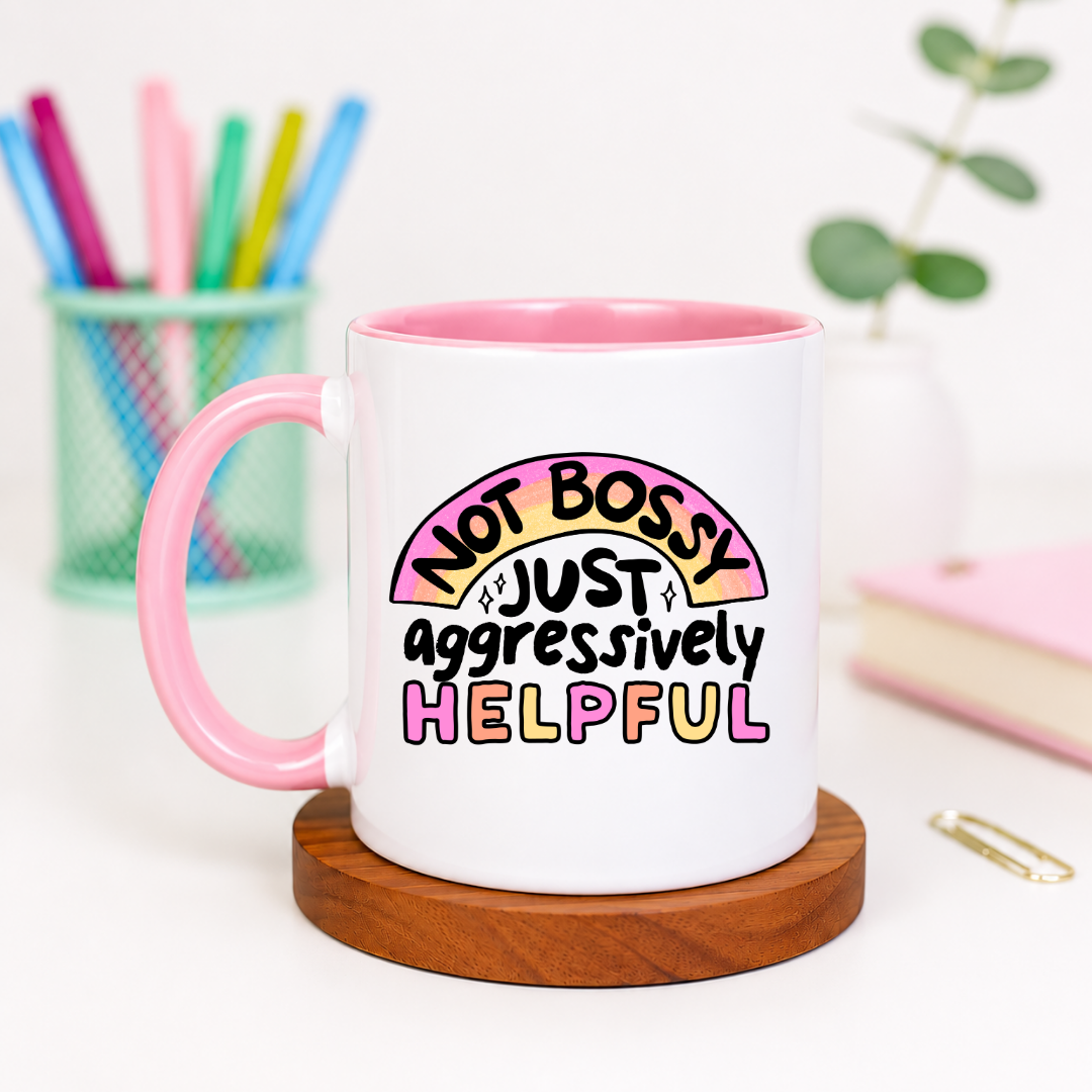 Not Bossy Just Aggressively Helpful - Ceramic Mug