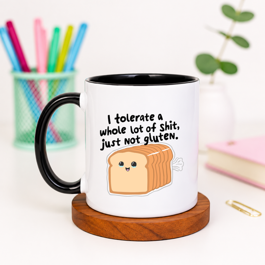 I Tolerate a Whole Lot of Shit Just Not Gluten - Ceramic Mug