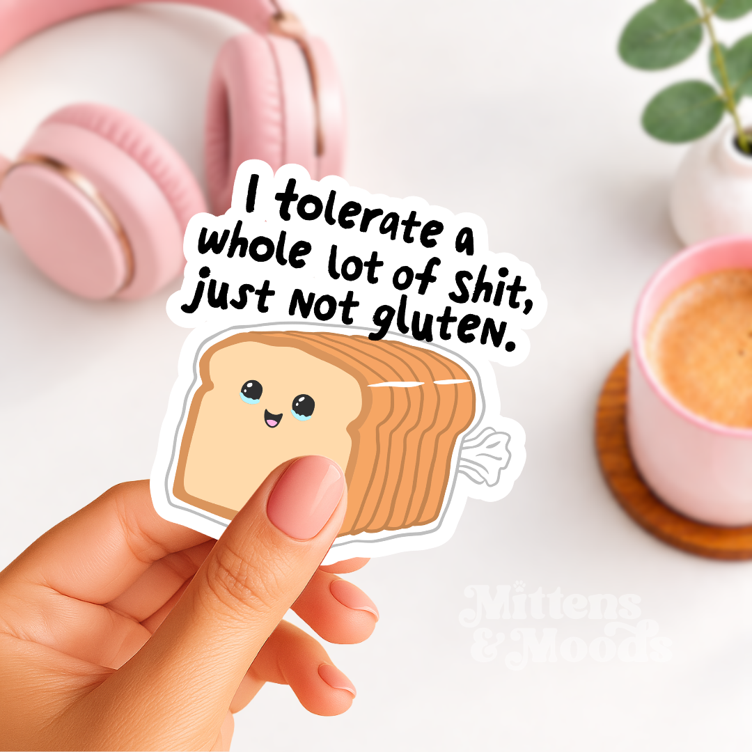 I Tolerate a Whole Lot of Shit Just Not Gluten - Vinyl Sticker