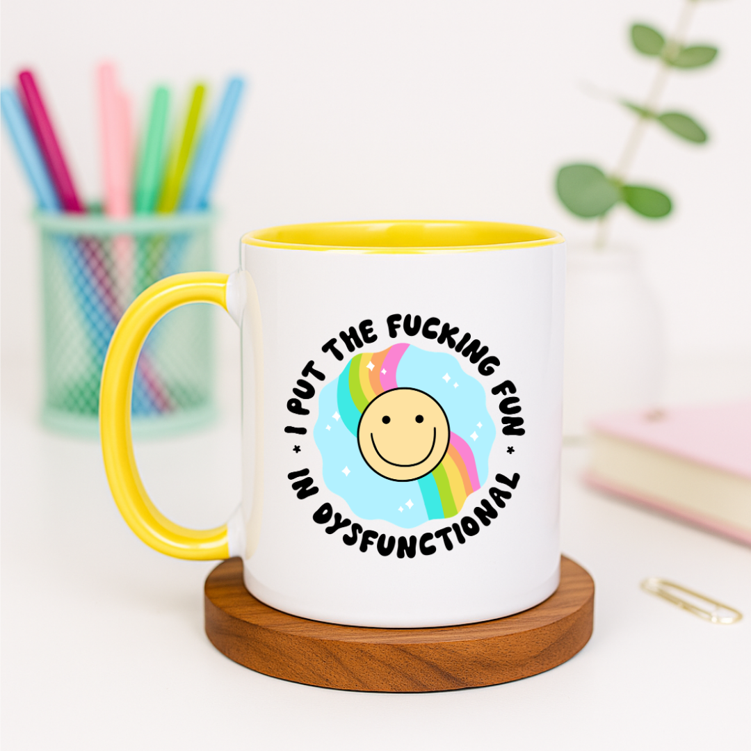 I Put the Fucking Fun in Dysfunctional - Ceramic Mug