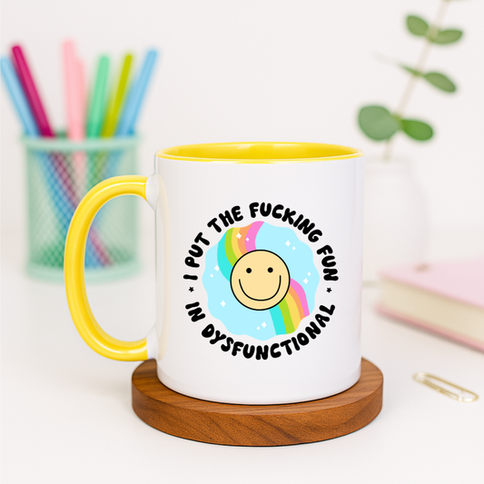 I Put the Fucking Fun in Dysfunctional - Ceramic Mug