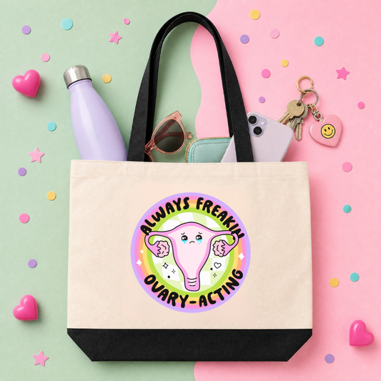 MTO Tote Bag - Always freakin ovary-racting