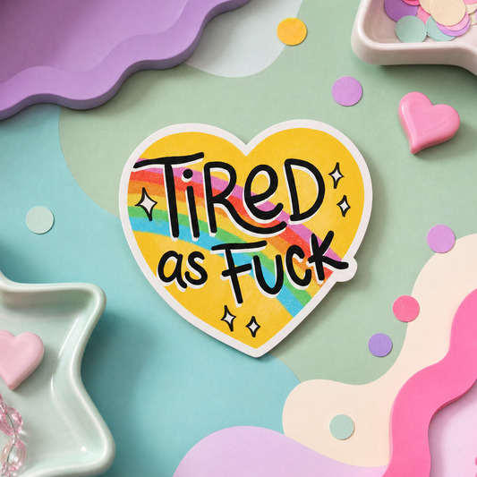 Tired as Fuck - Vinyl Sticker