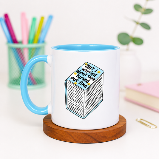 Shit I Worried About That Turned Out Fine - Ceramic Mug