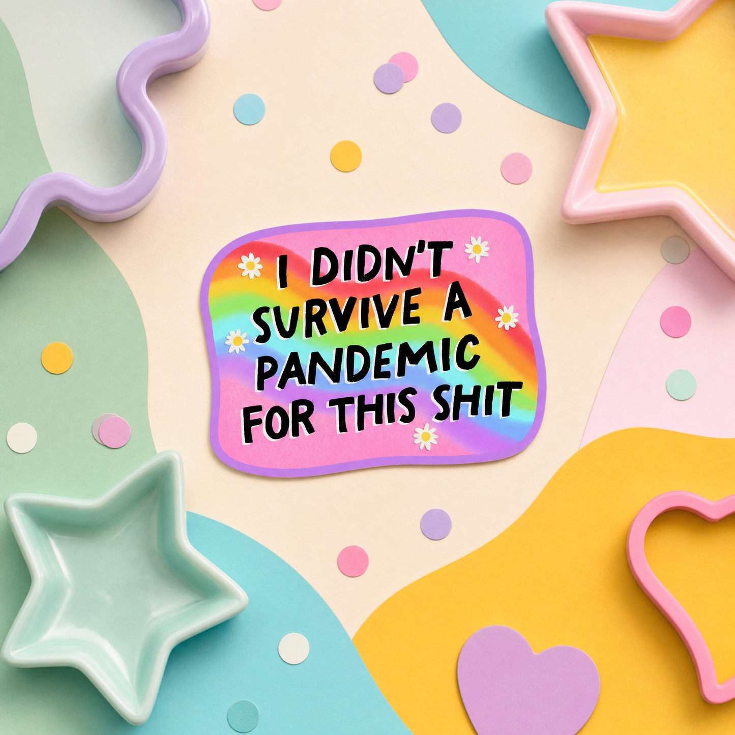 I Didn't Survive a Pandemic for This Shit - Vinyl Sticker