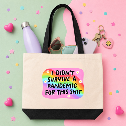 MTO Tote Bag - I didn't survive a pandemic for this shit