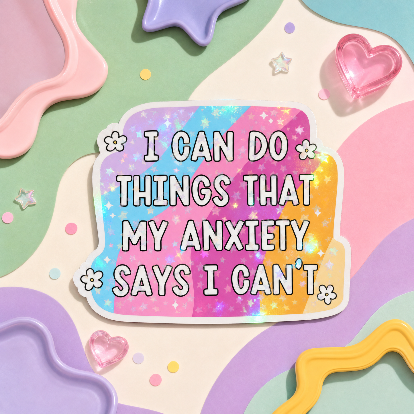 I Can Do Things That My Anxiety Says I Can't - Vinyl Sticker