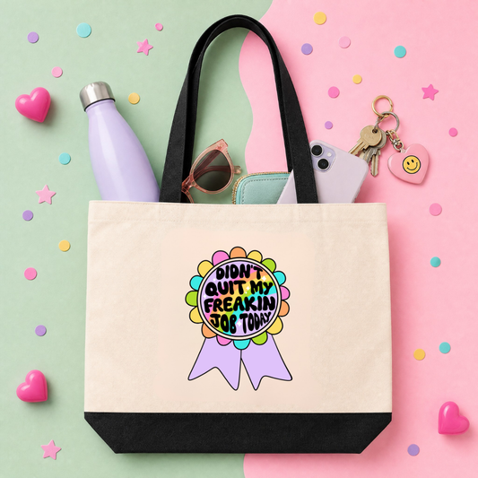 MTO Tote Bag - Didn't Quit My Freakin Job Today