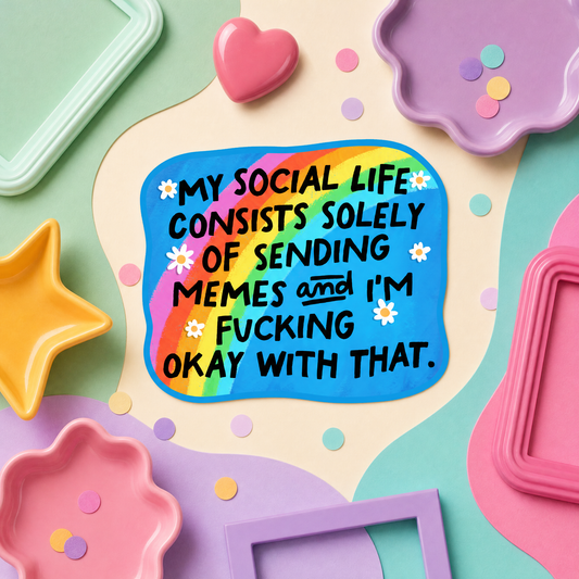 My Social Life Consists Solely of Sending Memes - Vinyl Sticker
