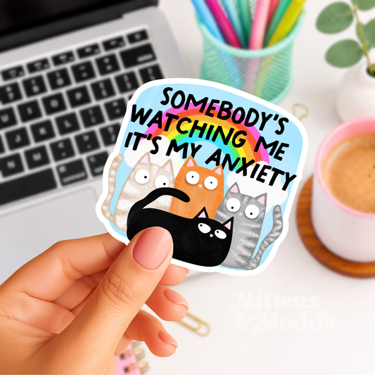 Somebody's Watching Me It's My Anxiety - Vinyl Sticker