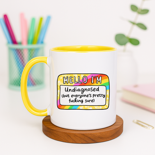 Hello I'm Undiagnosed But Everyone's Pretty Fucking Sure - Ceramic Mug