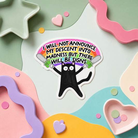 I Will Not Announce My Descent Into Madness - Vinyl Sticker