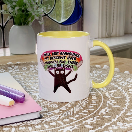 I Will Not Announce My Descent Into Madness - Ceramic Mug