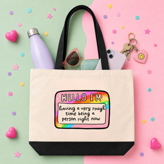 MTO Tote Bag - Hello I'm Having a Very Rough Time