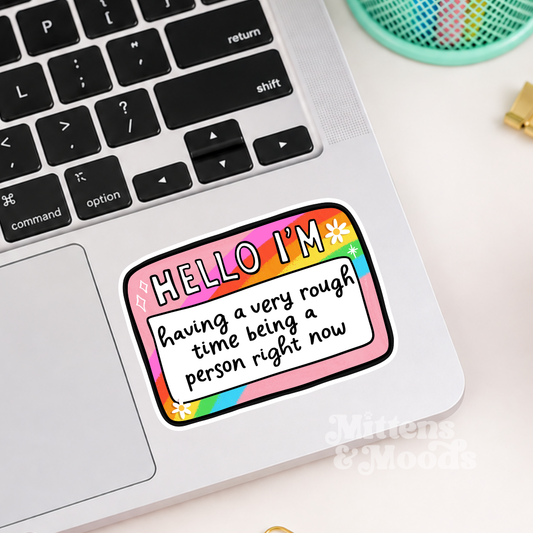 Hello I'm Having a Very Rough Time Being a Person Right Now - Vinyl Sticker