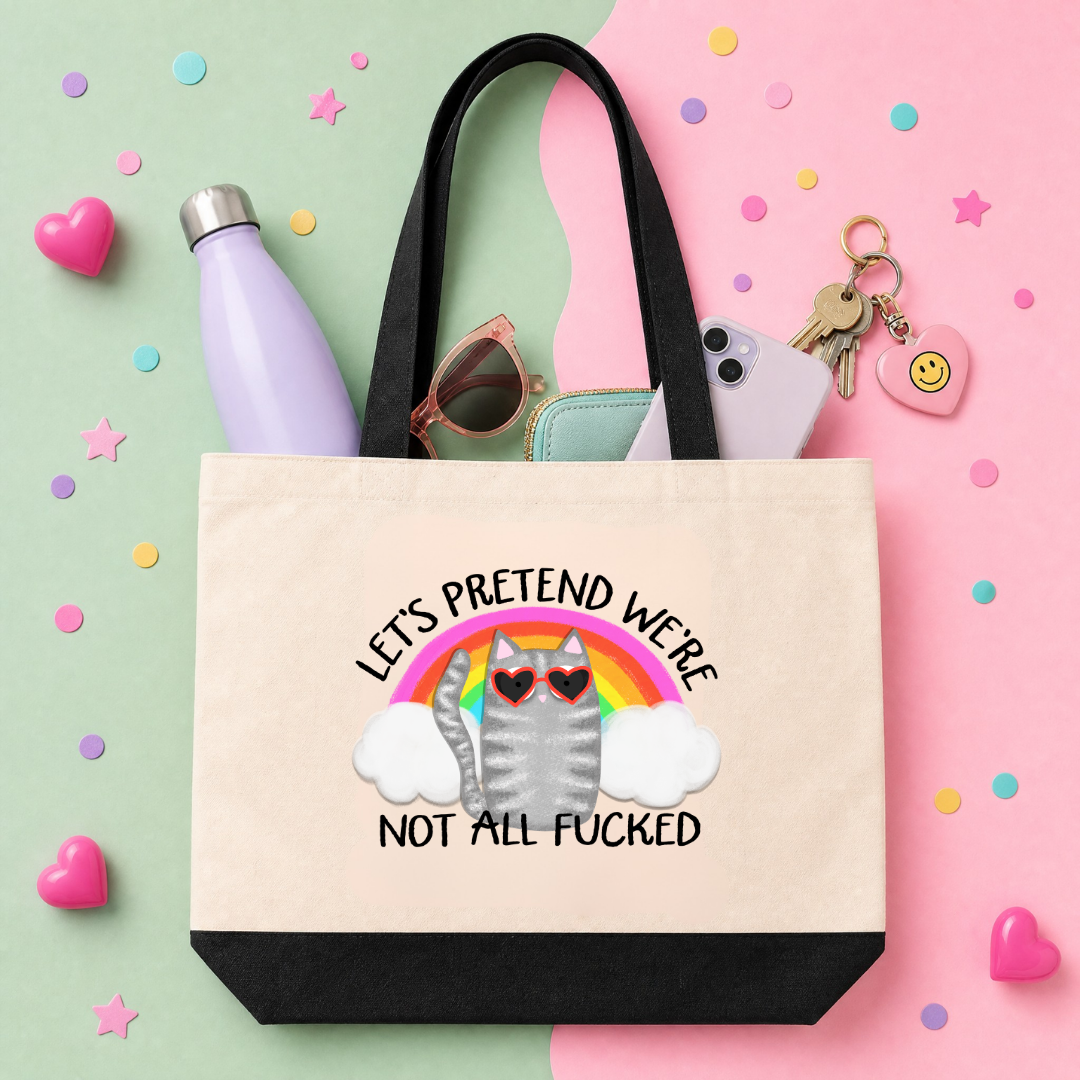 MTO Tote Bag - Lets Pretend We're Not All Fucked