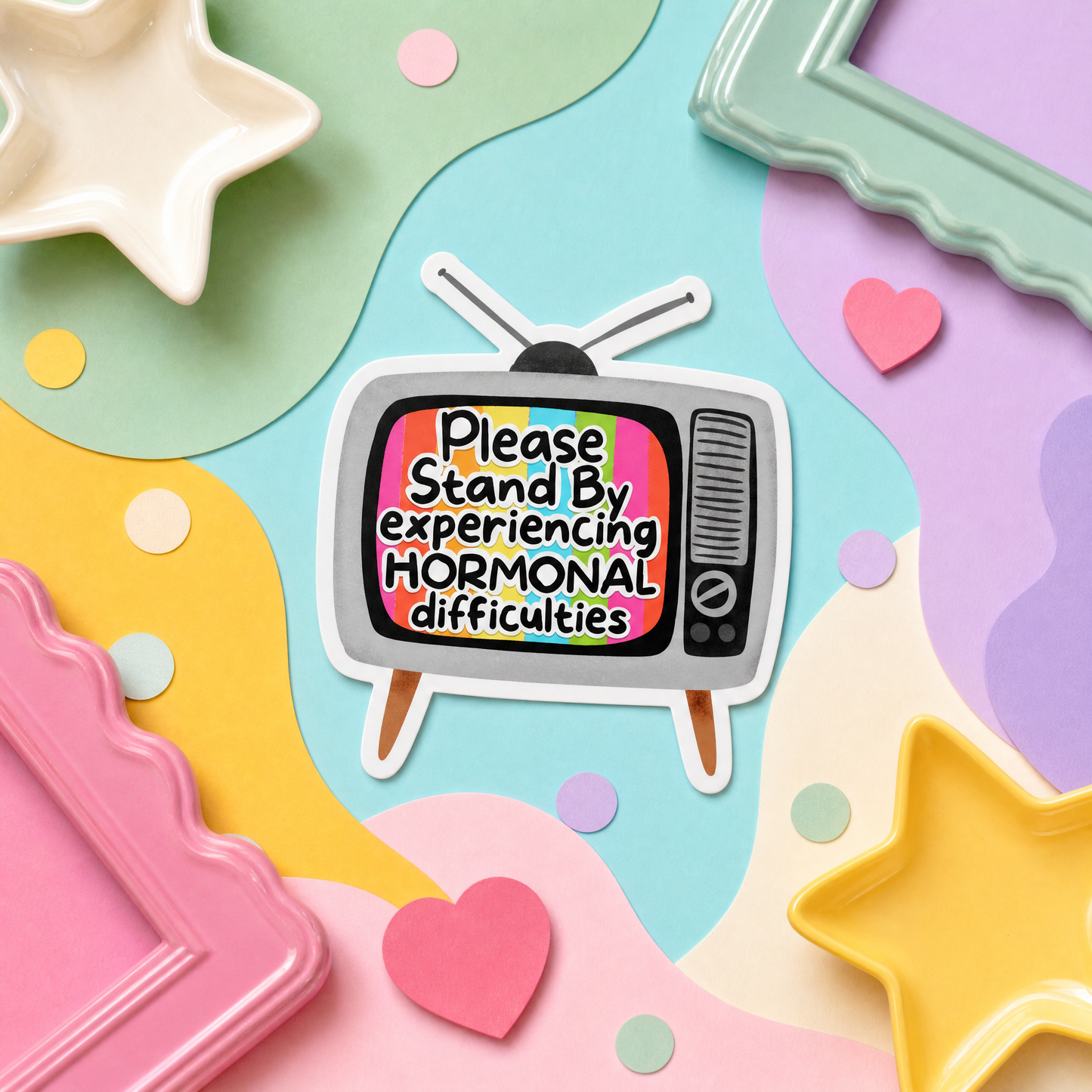 Please Stand By Experiencing Hormonal Difficulties - Vinyl Sticker