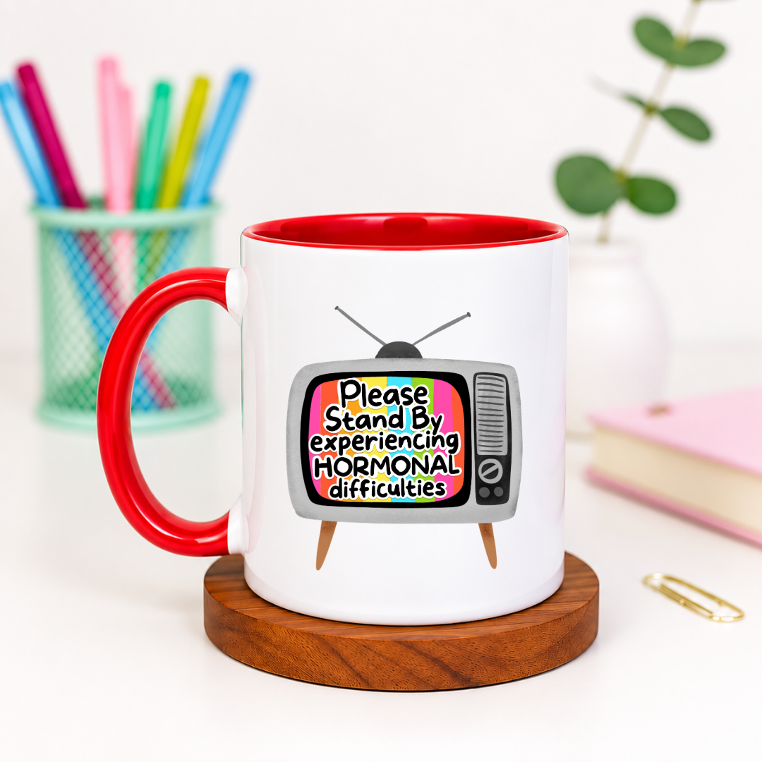 Please Stand By Experiencing Hormonal Difficulties - Ceramic Mug