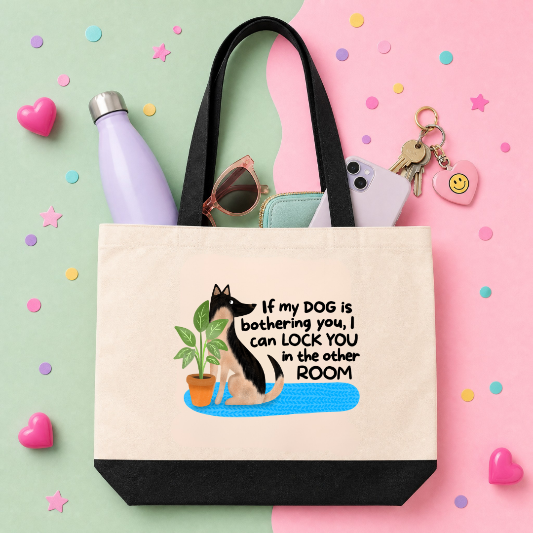 MTO Tote Bag - If My Dog is Bothering You