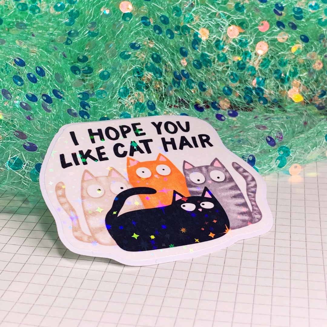 I Hope You Like Cat Hair - Vinyl Sticker