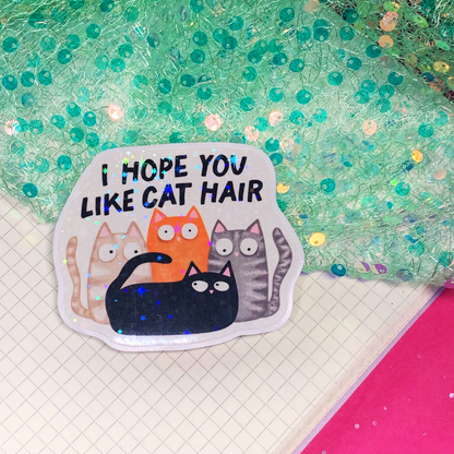 I Hope You Like Cat Hair - Vinyl Sticker
