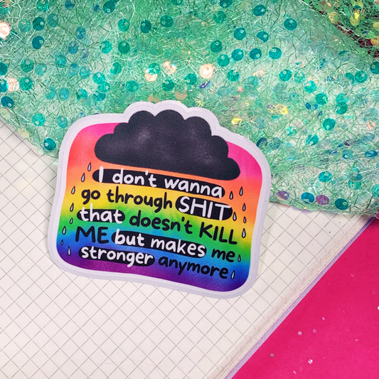 I Dont Wanna Go Through Shit - Vinyl Sticker