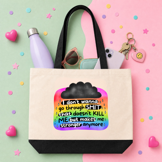 MTO Tote Bag - I Dont Wanna Go Through Shit