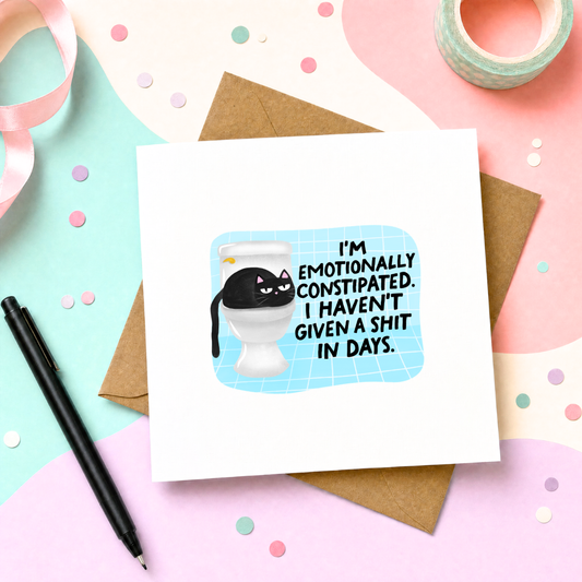 MTO Card - I'm Emotionally Constipated