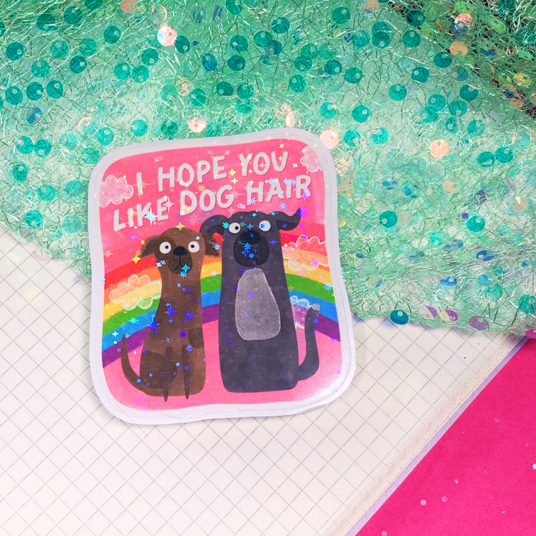I Hope You Like Dog Hair - Vinyl Sticker